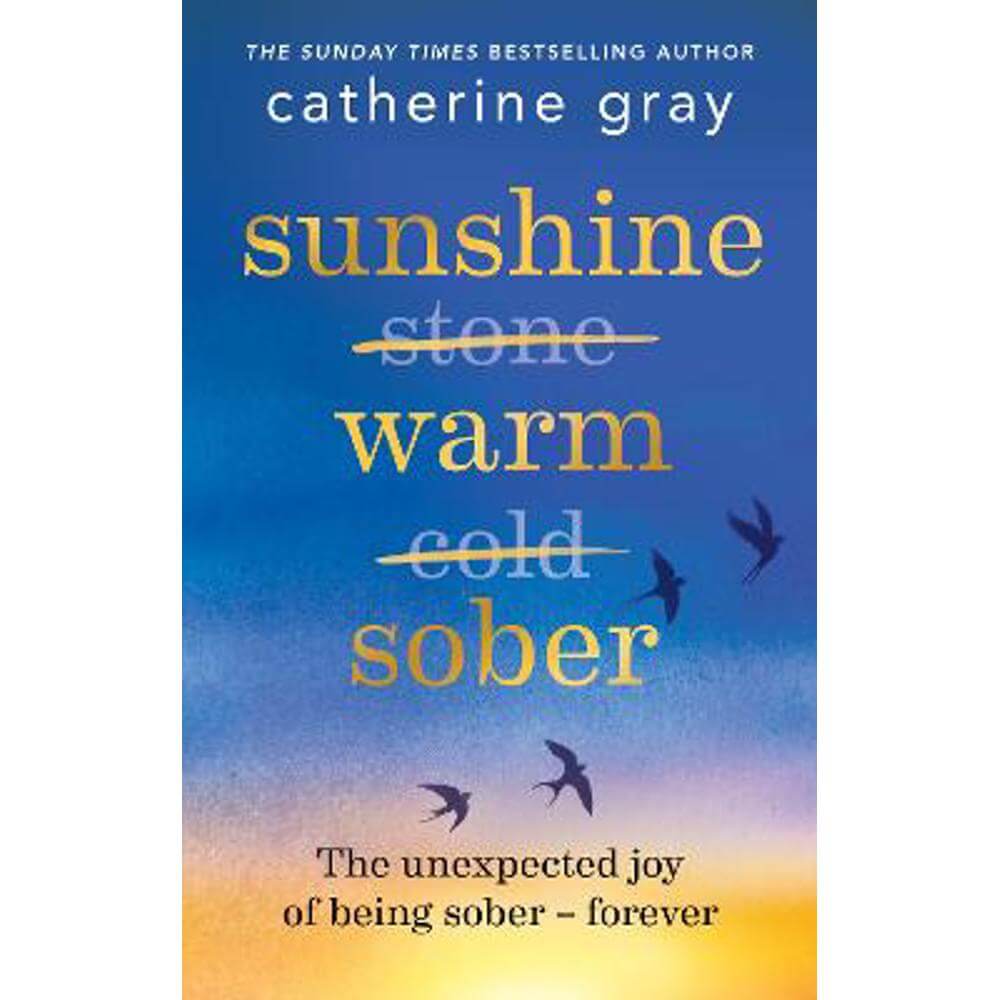 Sunshine Warm Sober: The unexpected joy of being sober - forever (Paperback) - Catherine Gray